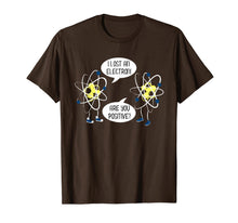 Ladda upp bild till gallerivisning, I Lost An Electron Are You Positive T-Shirt 1215822
