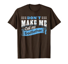 Ladda upp bild till gallerivisning, Don&#39;t Make Me Call My Godfather Funny Quote Gifts Godchild T-Shirt-319423
