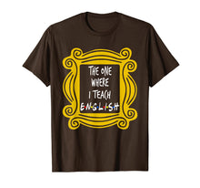 Ladda upp bild till gallerivisning, The One Where I Teach English T-Shirt 375303
