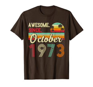 Awesome Since October 1973 46th Birthday Gifts 46 Yrs Old T-Shirt 543665