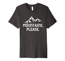 Ladda upp bild till gallerivisning, Funny shirts V-neck Tank top Hoodie sweatshirt usa uk au ca gifts for Mountains Please Statement T-Shirt 1977581
