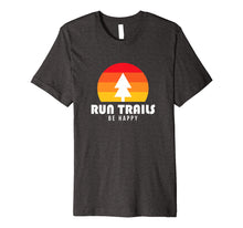 Ladda upp bild till gallerivisning, Funny shirts V-neck Tank top Hoodie sweatshirt usa uk au ca gifts for Run Trails Be Happy - Trail and Ultra Running Shirt 2134163
