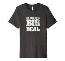 Ladda upp bild till gallerivisning, Funny shirts V-neck Tank top Hoodie sweatshirt usa uk au ca gifts for I'm Kind Of A Big Deal Funny Joke vintage look T-Shirt 1563300

