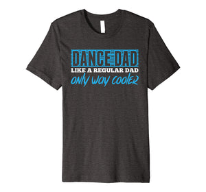 Funny shirts V-neck Tank top Hoodie sweatshirt usa uk au ca gifts for Daddy Life Shirts Dance Dad Tees Father Dancing Men Gifts 2530748