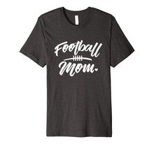 Ladda upp bild till gallerivisning, Funny shirts V-neck Tank top Hoodie sweatshirt usa uk au ca gifts for Football Mom T-shirt 1805860
