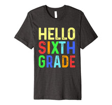 Ladda upp bild till gallerivisning, Hello Sixth Grade T-Shirt Funny 6th Grade Back To School 8179613
