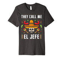 Ladda upp bild till gallerivisning, They Call Me El Jefe Fiesta Mexican T-Shirt Cinco De Mayo

