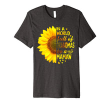 Ladda upp bild till gallerivisning, Funny shirts V-neck Tank top Hoodie sweatshirt usa uk au ca gifts for In a world full of grandmas be MaMaw Sunflower tee 1569462
