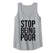Ladda upp bild till gallerivisning, Stop Being Poor Tank Top Womens And Mens Tank Top
