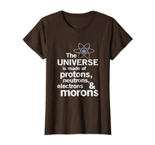 Ladda upp bild till gallerivisning, Funny shirts V-neck Tank top Hoodie sweatshirt usa uk au ca gifts for The Universe is Made of Protons, neutrons, electrons, morons 302941
