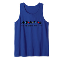 Ladda upp bild till gallerivisning, Auntie I&#39;ll Be There For You T-Shirt, Aunties Birthday Gifts Tank Top 753729
