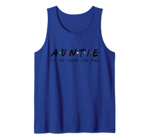 Auntie I'll Be There For You T-Shirt, Aunties Birthday Gifts Tank Top 753729