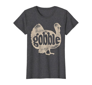Gobble Funny Turkey Thanksgiving Day Gifts Men Women Vintage T-Shirt 217506