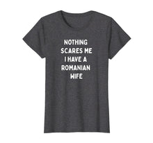 Ladda upp bild till gallerivisning, Funny shirts V-neck Tank top Hoodie sweatshirt usa uk au ca gifts for Nothing scares me I have a Romanian wife T-shirt 3391195
