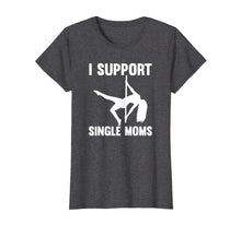 Ladda upp bild till gallerivisning, Funny shirts V-neck Tank top Hoodie sweatshirt usa uk au ca gifts for I Support Single Moms Rude Stripper T-Shirt 3841945
