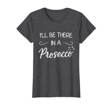 Ladda upp bild till gallerivisning, Funny shirts V-neck Tank top Hoodie sweatshirt usa uk au ca gifts for I'll Be There In A Prosecco T-Shirt Wine Lover Shirt 1188757
