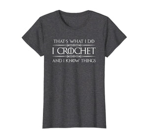 Crochet Gifts For Crocheter - Funny I Crochet & Know Things