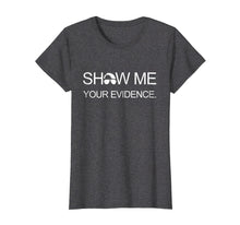 Ladda upp bild till gallerivisning, Funny shirts V-neck Tank top Hoodie sweatshirt usa uk au ca gifts for Show Me Your Evidence T-Shirt Joe from the Carolinas 4225797
