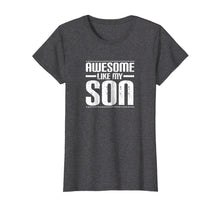 Ladda upp bild till gallerivisning, Funny shirts V-neck Tank top Hoodie sweatshirt usa uk au ca gifts for Awesome Like My Son Funny Mom Dad T Shirt 764147

