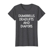 Ladda upp bild till gallerivisning, Funny shirts V-neck Tank top Hoodie sweatshirt usa uk au ca gifts for Dumbbells Deadlifts And Diapers Shirt Funny Parenting Shirt 2370605
