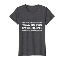 Ladda upp bild till gallerivisning, Funny shirts V-neck Tank top Hoodie sweatshirt usa uk au ca gifts for Pain Today Strength Tomorrow - Quote Tee 1401690
