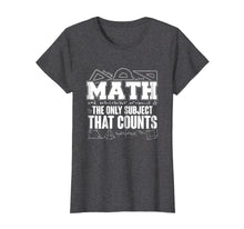 Ladda upp bild till gallerivisning, Funny shirts V-neck Tank top Hoodie sweatshirt usa uk au ca gifts for Math The Only Subject That Counts Funny Math Teacher T-Shirt 1996865
