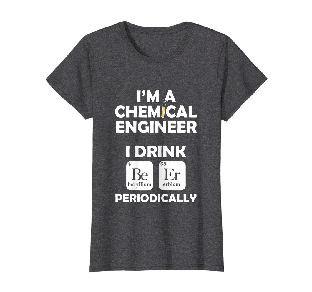 Funny shirts V-neck Tank top Hoodie sweatshirt usa uk au ca gifts for Chemical Engineer Beer Periodically Engineering Gifts TShirt 3600723