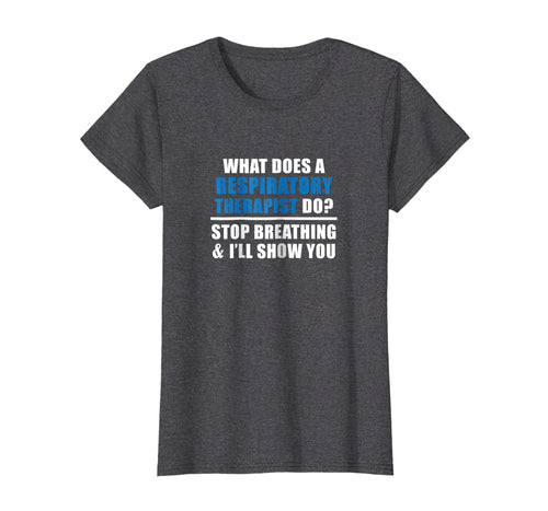 Funny shirts V-neck Tank top Hoodie sweatshirt usa uk au ca gifts for Funny Respiratory Therapist Slogan T Shirt - Gifts for RT 1515560