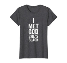 Ladda upp bild till gallerivisning, Funny shirts V-neck Tank top Hoodie sweatshirt usa uk au ca gifts for I Met Got She's Black T-Shirt - God is Black Gift 605764
