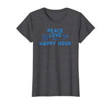 Ladda upp bild till gallerivisning, Funny shirts V-neck Tank top Hoodie sweatshirt usa uk au ca gifts for Peace Love and Happy Hour T Shirt 2054435
