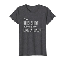 Ladda upp bild till gallerivisning, Funny shirts V-neck Tank top Hoodie sweatshirt usa uk au ca gifts for Does This Shirt Make Me Look Like a Dad? Pregnancy T-Shirt 2055442
