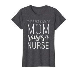 Funny shirts V-neck Tank top Hoodie sweatshirt usa uk au ca gifts for Best Kind Of Mom Raises Nurse T Shirt Mothers Day Gifts 1102450