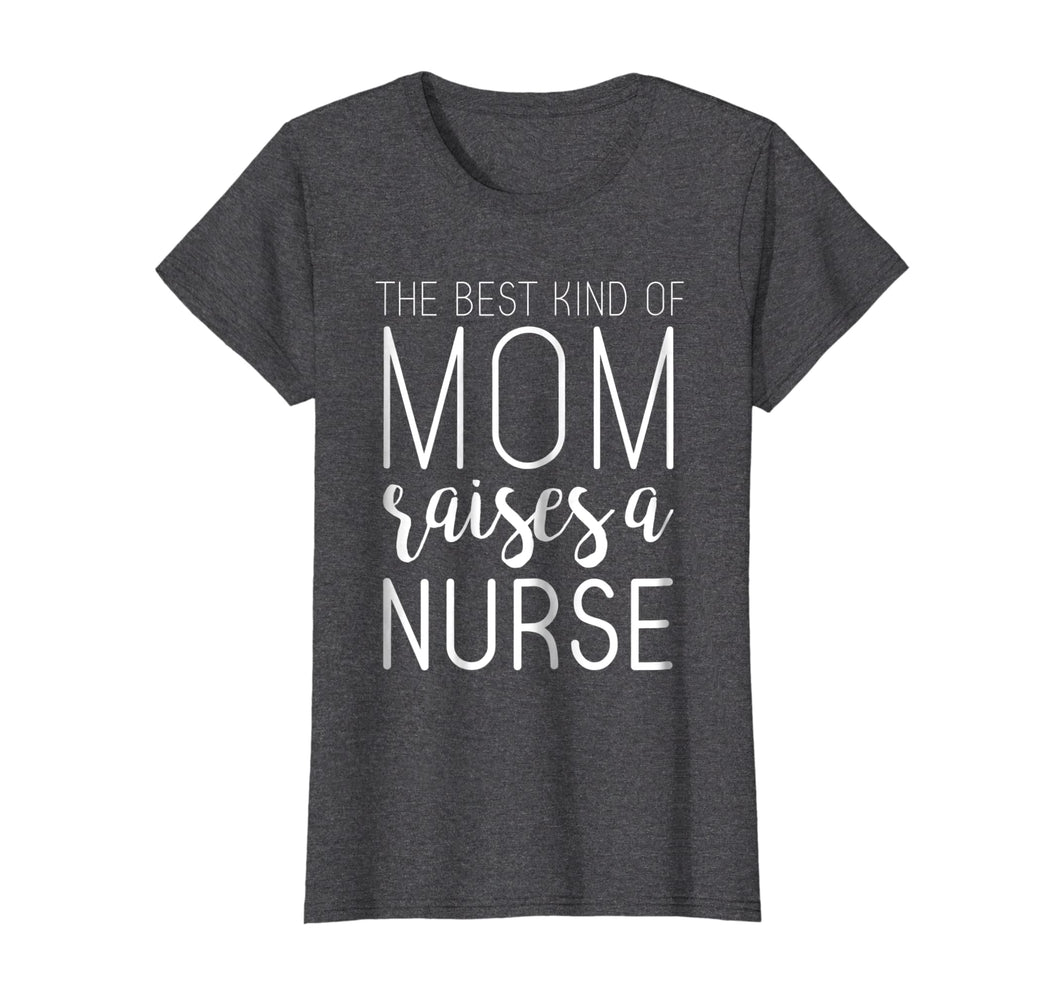 Funny shirts V-neck Tank top Hoodie sweatshirt usa uk au ca gifts for Best Kind Of Mom Raises Nurse T Shirt Mothers Day Gifts 1102450