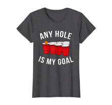 Ladda upp bild till gallerivisning, Funny shirts V-neck Tank top Hoodie sweatshirt usa uk au ca gifts for Any Hole Is My Goal Beer Pong Party College Student Shirt 1027067
