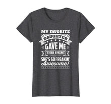 Ladda upp bild till gallerivisning, Funny shirts V-neck Tank top Hoodie sweatshirt usa uk au ca gifts for My Favorite Daughter Gave Me This Shirt for Moms &amp; Dads 973508
