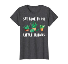 Ladda upp bild till gallerivisning, Say Aloe to My Little Friends Cactus Funny Succulent T-Shirt 1194017
