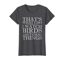 Ladda upp bild till gallerivisning, I Watch Birds And I Know Things Shirt - Birdwatching T-Shirt
