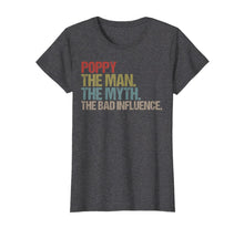 Ladda upp bild till gallerivisning, Mens Poppy The Man The Myth The Bad Influence Tshirt 217138
