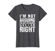 Ladda upp bild till gallerivisning, Funny shirts V-neck Tank top Hoodie sweatshirt usa uk au ca gifts for I'm Not Arguing I'm Just Explaining Why I Am Right T-Shirt 1797231
