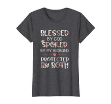 Ladda upp bild till gallerivisning, Funny shirts V-neck Tank top Hoodie sweatshirt usa uk au ca gifts for Blessed by God spoiled by my Husband protected by both Shirt 2137708
