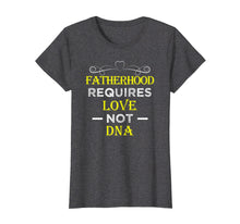 Ladda upp bild till gallerivisning, Funny shirts V-neck Tank top Hoodie sweatshirt usa uk au ca gifts for Fatherhood Requires Love Not DNA T Shirt Funny Fathers Day 1914992

