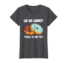 Ladda upp bild till gallerivisning, Funny shirts V-neck Tank top Hoodie sweatshirt usa uk au ca gifts for Do or Donut There is No Try Funny Gift Donut Lover Shirt 3068408
