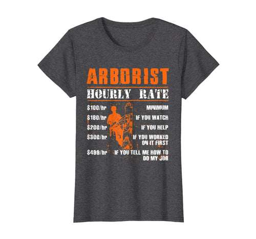 Funny shirts V-neck Tank top Hoodie sweatshirt usa uk au ca gifts for Funny Arborist Gifts - Arborist Hourly Rate T-Shirt 562626