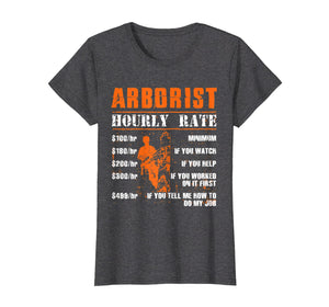 Funny shirts V-neck Tank top Hoodie sweatshirt usa uk au ca gifts for Funny Arborist Gifts - Arborist Hourly Rate T-Shirt 562626