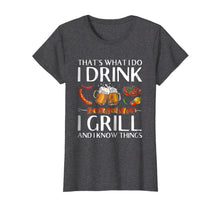 Ladda upp bild till gallerivisning, Funny shirts V-neck Tank top Hoodie sweatshirt usa uk au ca gifts for I Drink And Grill Things T-shirt And I Know Things 554612
