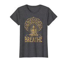 Ladda upp bild till gallerivisning, Funny shirts V-neck Tank top Hoodie sweatshirt usa uk au ca gifts for Breathe Buddha T-Shirt Gift Idea Yoga and Meditation 537910
