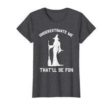 Ladda upp bild till gallerivisning, Underestimate Me That'll Be Fun Witch T-Shirt 114594
