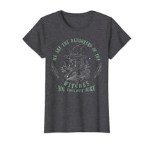 Ladda upp bild till gallerivisning, We Are The Daughters Of The Witches T-Shirt 791603
