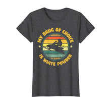 Ladda upp bild till gallerivisning, My Drug Of Choice Is White Powder Snowmobiling Gift T-Shirt-1673956
