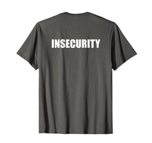 Ladda upp bild till gallerivisning, Funny shirts V-neck Tank top Hoodie sweatshirt usa uk au ca gifts for Insecurity T Shirt 764430
